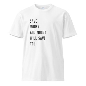 Save Money & Money Save You T-Shirt