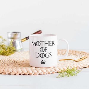 Mother of Dogs Mug, Dog Lover Present, GOT Mug Inspired image 4