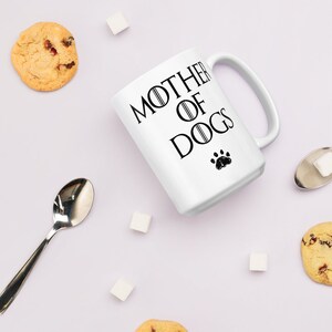 Mother of Dogs Mug, Dog Lover Present, GOT Mug Inspired 15 Fluid ounces