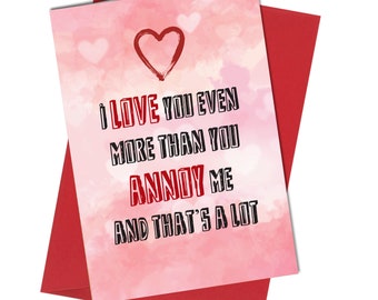 You annoy me card | Valentines / Birthday / Anniversary | Funny / Humour / Joke #855