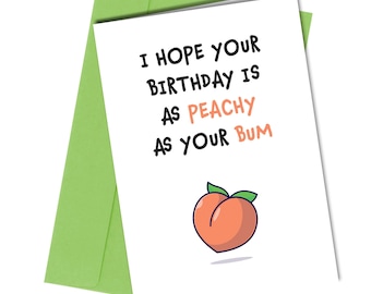 Peachy as your bum / Birthday Card Husband / wife / girlfriend / boyfriend #1082