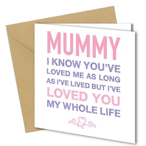 Mummy I've loved you all my life | Mothers Day / Mummy Birthday Card #968