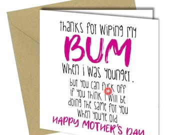 MOTHERS DAY CARD Rude / Funny / Love / Cheeky / Fun Thanks for Wiping my Bum #510