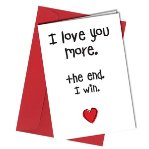 Te amo más, al final gano. Tarjeta de cumpleaños divertida. Tarjeta de San Valentín/aniversario grosera para esposo/esposa/novia/novio n.° 1548