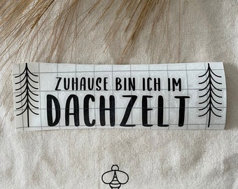 Autoaufkleber: Zuhause bin ich im Dachzelt | Aufkleber, Dachzelt, Camping, Outdoor, Dachzeltcamping