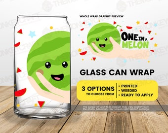 One In a Melon, 16 oz Glass Can Wrap, Libbey Glass Wrap, Permanent Adhesive Vinyl Transfers, Glass Can Transfers, Cute Glass Can Wrap, Ready