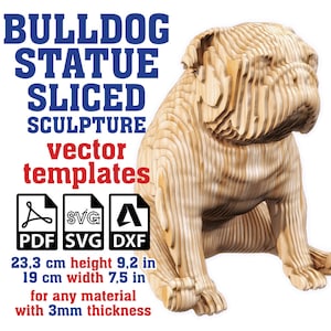 May include: A wooden bulldog statue sliced into layers for assembly. The statue is 23.3 cm (9.2 in) tall and 19 cm (7.5 in) wide. The image includes the text "BULLDOG STATUE SLICED SCULPTURE vector templates PDF SVG DXF for any material with 3mm thickness".