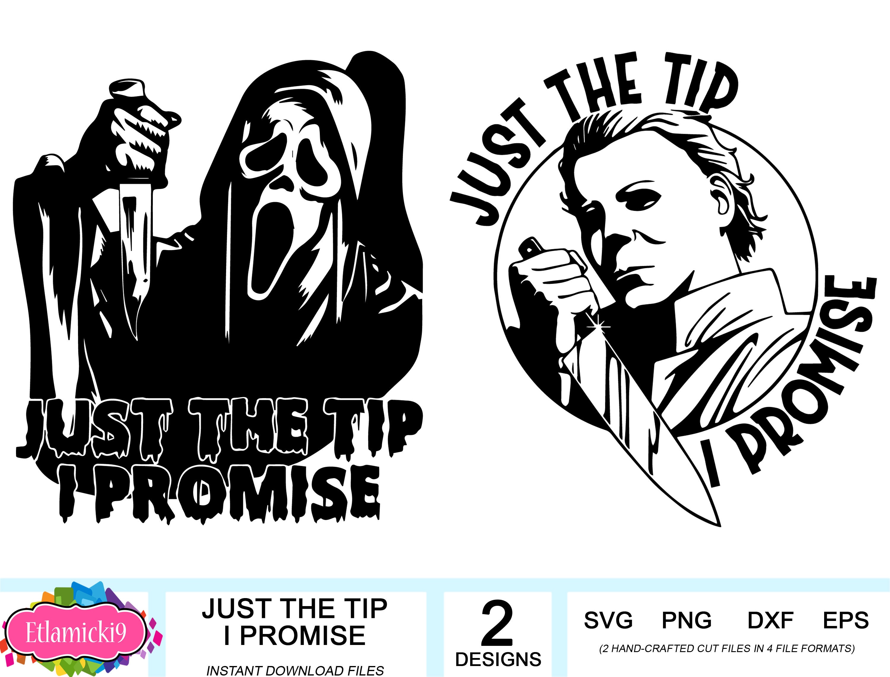 Just The Tip I Promise Ghost Face Michael Myers DXF and PNG | Etsy