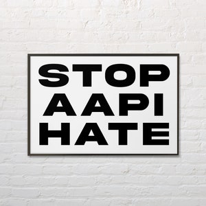 Stop AAPI Hate, Sign Download, Stop Racism Poster for Protest, Stop AAPI Print, Asian Pride & Love, Digital Poster Instant Download
