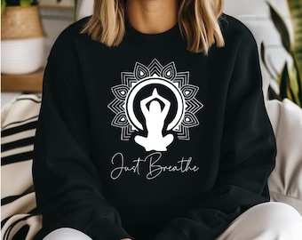 Just Breathe unisex sweatshirt, yoga graphic top, yoga motivational mindfulness positive sweatshirt