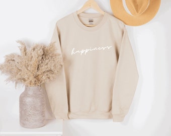 Happiness sweatshirt, feel good sweatshirt, good vibes, happy sweatshirt, positive slogan shirt