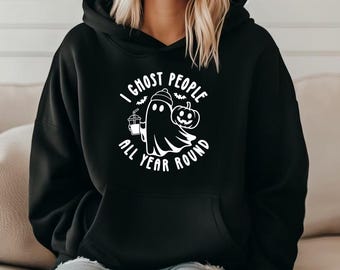 I ghost people all year round hoodie , autumn hoodie , fall hoodie , ladies autumn hoodie, cozy jumper,  autumn jumper