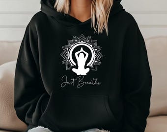 Just Breathe unisex hoodie, yoga graphic top, yoga motivational mindfulness positive hoodie
