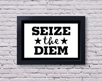 Seize The Diem | Carpe Diem Poster | Funny Poster | Work Poster | Motivation | Living Room Poster | Motivational Wall Print | Office Decor