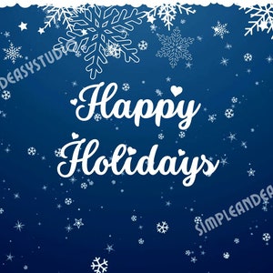 May include: A blue background with white snowflakes and stars. The text "Happy Holidays" is written in white cursive font.