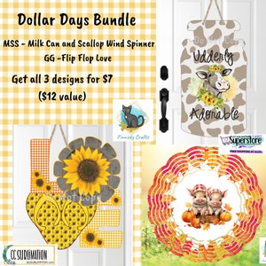 May include: A bundle of three door hangers featuring a milk can with a cow and sunflowers, a heart-shaped flip flop with sunflowers, and a scallop wind spinner with two pigs and pumpkins. The text "Dollar Days Bundle" is at the top of the image. The text "Get all 3 designs for $7 ($12 value)" is in the center of the image.