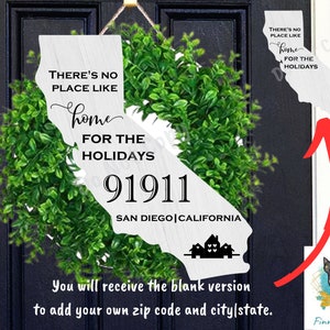 May include: A wooden sign in the shape of California, with the text "THERE'S NO PLACE LIKE home FOR THE HOLIDAYS" and the number "91911". The sign is hanging on a door with a green wreath. The bottom of the sign has a house silhouette.