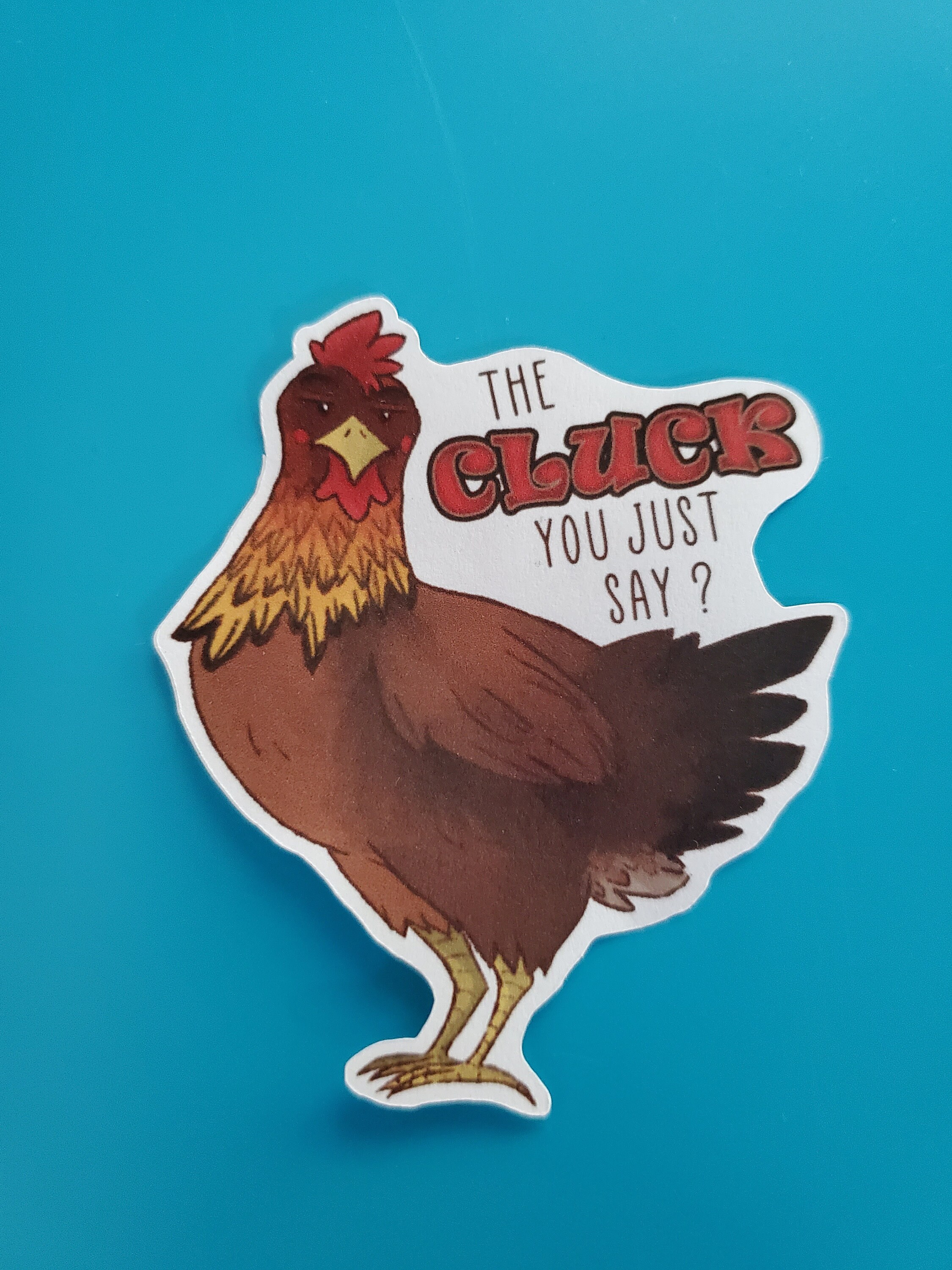 Chook Sticker The Cluck You Just Say Etsy