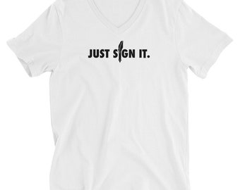Just Sign It. Mobile Notary, Notary, Notary Public Gift, Notary Babe, Notary Style, Mobile Notary Tee,  Unisex Short Sleeve V-Neck T-Shirt