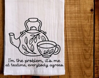 I'm the problem it's me, at teatime everybody agrees. Antihero, anti-hero, teatime, tea time, tea, swiftie, tea towel, swiftie gift