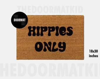 Hippies Only Doormat - Welcome Mat - Porch Decor, Housewarming Gifts, Custom Gifts, Holiday Gifts, Hippies Only Custom Doormat
