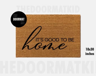 It's Good To Be Home Doormat - Welcome Mat - Porch Decor, Housewarming Gifts, Custom Gifts, Holiday Gifts, Good To Be Home Custom Doormat