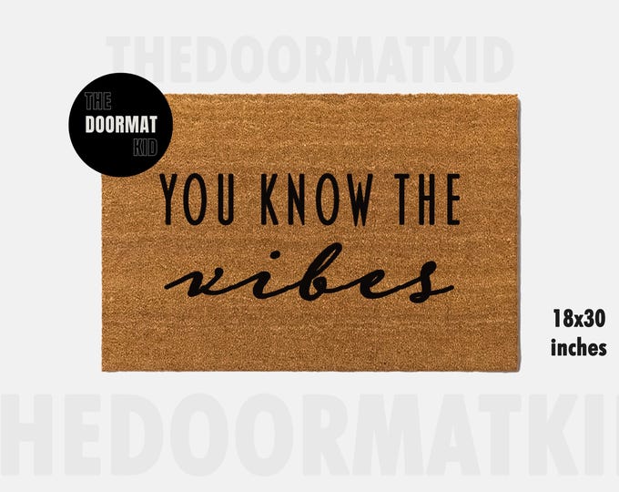 You Know The Vibes Doormat - Welcome Mat - Porch Decor, Housewarming Gifts, Custom Gifts, Holiday Gifts, You Know The Vibes Custom Doormat