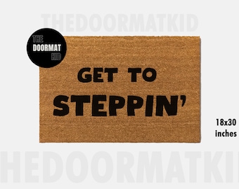Get To Stepping Doormat - Welcome Mat - Porch Decor, Housewarming Gifts, Custom Gifts, Holiday Gifts, Welcome Custom Doormat