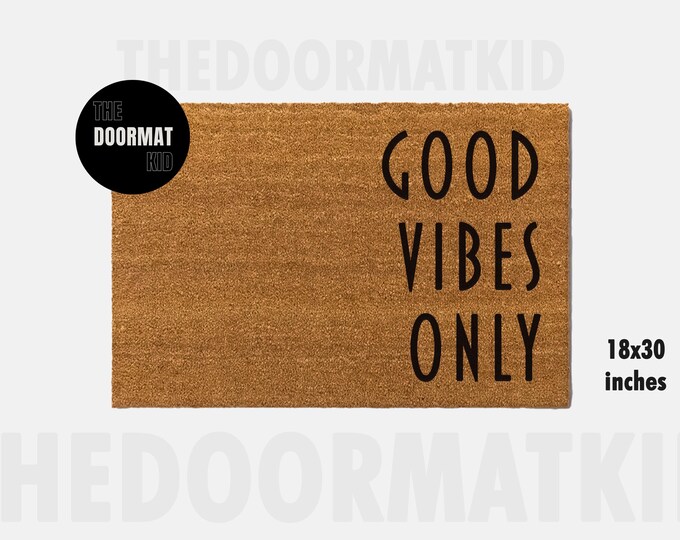 Good Vibes Only Doormat - Welcome Mat - Porch Decor, Housewarming Gifts, Custom Gifts, Holiday Gifts, Good Vibes Only Custom Doormat