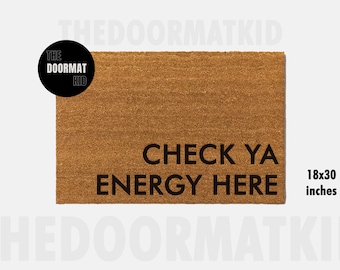 Check Ya Energy Here Doormat - Welcome Mat - Porch Decor, Housewarming Gifts, Custom Gifts, Holiday Gifts, Check Ya Energy Custom Doormat