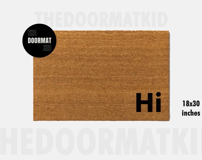 Hi Doormat - Welcome Mat - Porch Decor, Housewarming Gifts, Custom Gifts, Holiday Gifts, Hi Custom Doormat