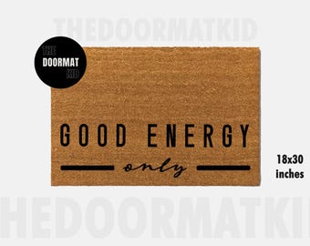 Good Energy Only Doormat - Welcome Mat - Porch Decor, Housewarming Gifts, Custom Gifts, Holiday Gifts, Good Energy Only Custom Doormat
