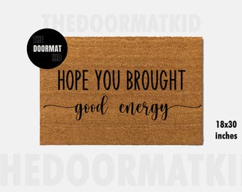 Good Energy Doormat - Welcome Mat - Porch Decor, Housewarming Gifts, Custom Gifts, Holiday Gifts, Brought Good Energy Custom Doormat