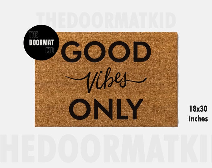 Good Vibes Only Doormat - Welcome Mat - Porch Decor, Housewarming Gifts, Custom Gifts, Holiday Gifts, Good Vibes Only Custom Doormat