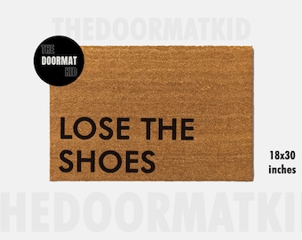Lose The Shoes Doormat - Welcome Mat - Porch Decor, Housewarming Gifts, Custom Gifts, Holiday Gifts, Lose The Shoes Custom Doormat