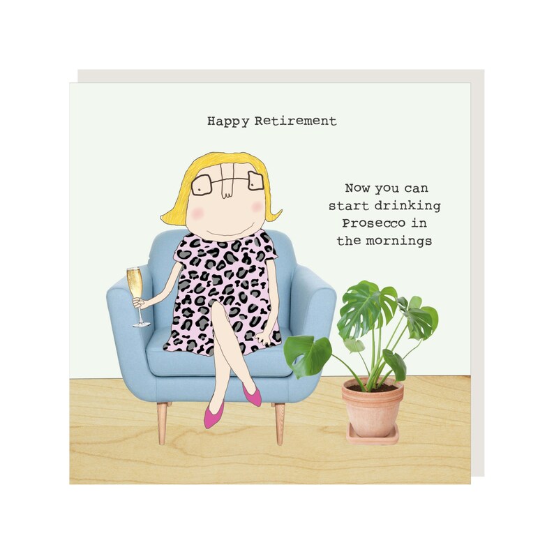Prosecco Mornings Retirement Card. Happy Retirements. Now you can start drinking Prosecco in the mornings.