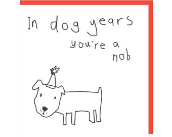 Funny 'Dog Years' Birthday Card: Humorous Card for Him