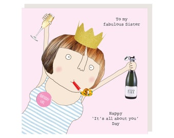 Funny Sister Birthday Card: 'It's All About You' Day