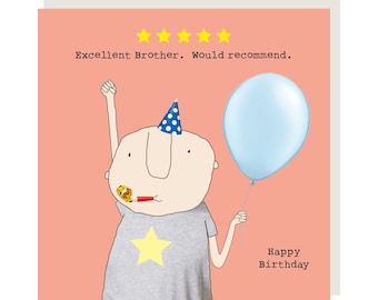 May include: A birthday card with a cartoon illustration of a person wearing a party hat and holding a blue balloon. The card has the text "Excellent Brother. Would recommend." and "Happy Birthday" on it.