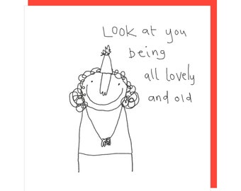 May include: A black and white illustration of a person wearing a party hat with the text "Look at you being all lovely and old".