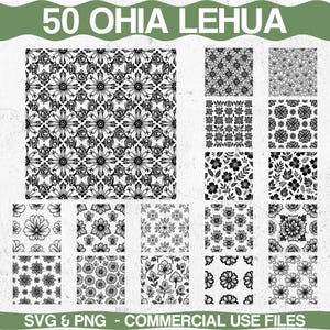 May include: A collection of 50 Ohia Lehua floral patterns in black and white. The designs include various floral and geometric arrangements, suitable for commercial use. The image features the text "SVG & PNG - COMMERCIAL USE FILES".