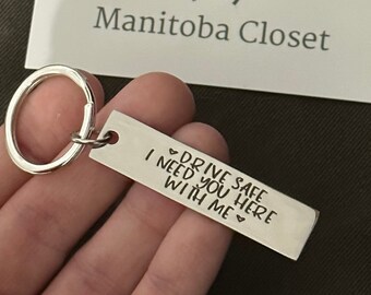 Drive Safe I Need You With Here With Me <3, Drive Safe Keychain, Long Distance, Thinking of You, For Gift, Gift for Her, Gift for Him