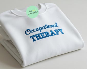 Occupational Therapy Shirt, Embroidered OT Sweatshirt, COTA Gift for Therapist, OT Student Graduation Shirt, Rehab Therapy Crewneck