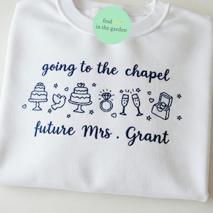 Embroidered Bride Sweatshirt, Personalized Future Mrs Crewneck, Custom Engagement Gift, Going to the Chapel Hoodie, Wedding Shirt for Her