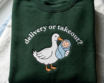 Funny Nurse Duck Embroidered Sweatshirt, Delivery Or Takeout Shirt, L&D Nurse Humor Crewneck, Labor Delivery Gift