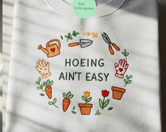 Hoeing Ain't Easy Embroidered Shirt, Funny Gardener Gift, Plant Lover Tee, Gardening Shirt for Farmer, Garden Club Tee, Garden Hoe Shirt