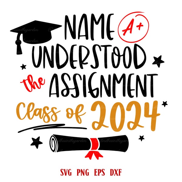 CUSTOM Understood the Assignment svg, Graduation 2024 svg, Senior 2024 svg, Class of 2024 svg, Proud Graduate 2024 svg, SVG Files for Cricut