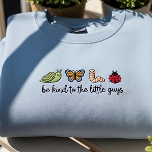 Be Kind to the Little Guys Embroidered Sweatshirt, Cute Insect Butterfly Worm Ladybug Sweater, Nature Lover Bug Shirt, Entomology Gift Top