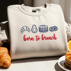 Born to Brunch Sweatshirt, Embroidered Brunch Club T-Shirt, Brunch Lover Gifts, Foodie Gift, Breakfast Club Shirt, Food Lover Shirt for