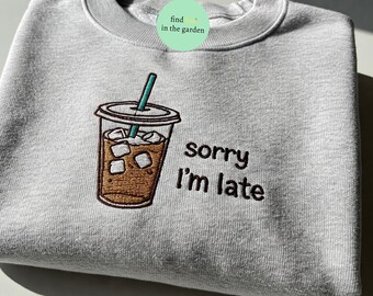 Sudadera bordada con texto "Lo siento, llego tarde", ideal para amantes del café, suéter con café, divertida sudadera con capucha para mujer, regalo para amantes del café.